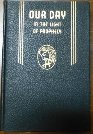 Our Day In The Light Of Prophecy By William A.  Spicer 1947