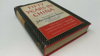 Fifty Years In China The Memoirs Of John Leighton Stuart Missionary Ambassador