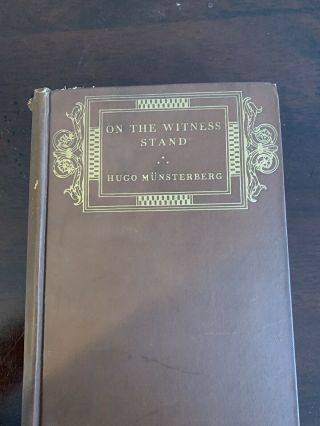 Vintage/ Rare 1908 “on The Witness Stand” By: Hugo Munsterberg