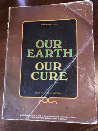 Our Earth Our Cure Byraymond Dextreit Pb Book Natural Medicine 1st Ed 1974 Illus