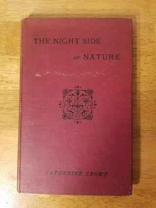 1886 The Night Side Of Nature Ghost And Ghost Seers Catherine Crowe