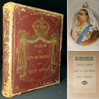 1887 Royal Album Arts Industries Great Britain Illustrated Victorian Manufacture