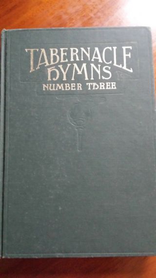Tabernacle Hymns Number Three,  1965,  Tabernacle Publishing,  Chicago