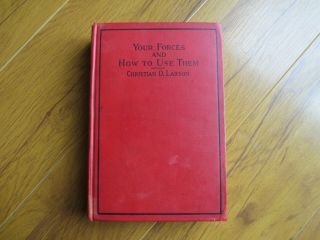 Your Forces And How To Use Them By Christian D.  Larson (1912 Hardcover)