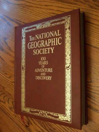 National Geographic Society 100 Years Of Adventure And Discovery