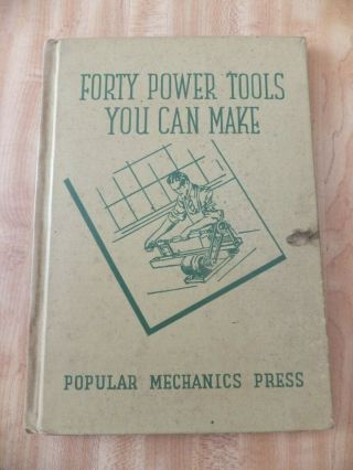 1944 Popular Mechanics Forty Power Tools You Can Make,  Hardcover