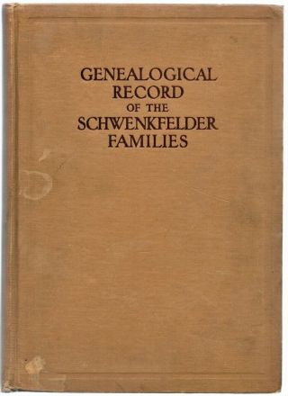 1923 Book " The Genealogical Record Of The Schwenkfelder Families " By S.  K.  Brecht