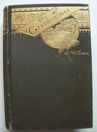1880 1st Edition The Grandissimes: A Story Of Creole Life By George W.  Cable
