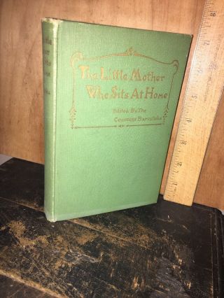 The Little Mother Who Sits At Home.  Edited By Countess Barcynska 1915.