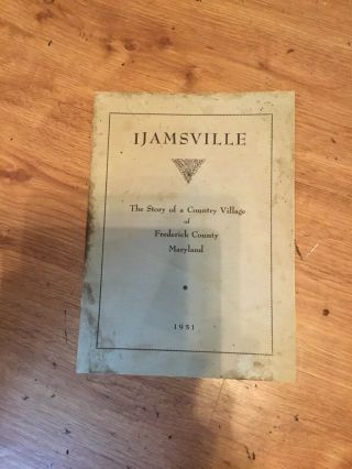 Ijamsville The Story Of A Country Village Of Frederick County Maryland 1951.