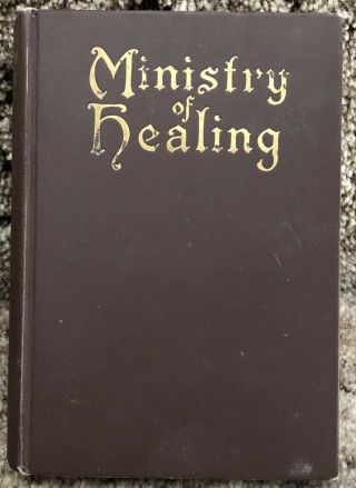 Ministry Of Healing Ellen G White 1909 Hb Pacific Press 541 Pgs Antiquarian Sda