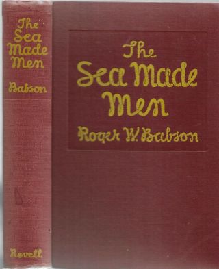 The Sea Made Men.  The Story Of A Gloucester Lad.  By R.  W.  Babson.  N.  Y.  1937