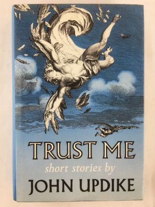 Trust Me Short Stories By John Updike Hcdj 1987 1st Edition