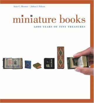 Miniature Books: 4,  000 Years Of Tiny Treasures By Bromer,  Anne C. ,  Edison,  Juli