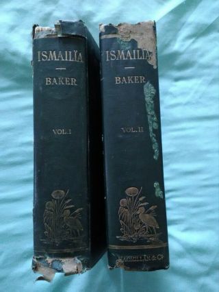 Two Volume Set " Ismailia " By Sir Samuel W.  Barker,  1874