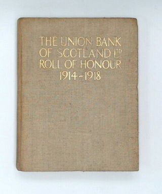 The Union Bank Of Scotland Roll Of Honour 1914 - 1918 Hardcover Book 1922 - E09