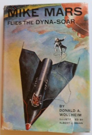 Mike Mars True 1st Edition Flies The Dyna - Soar By Donald A.  Wollheim 1962