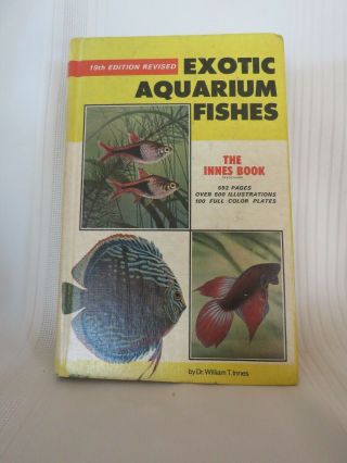 Exotic Aquarium Fishes Dr.  William T.  Innes 1966 19th Ed.  Revised 1966 Vint.  Book