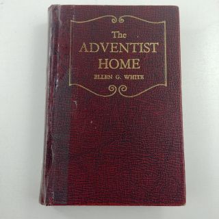 The Adventist Home By Ellen G.  White Sda Adventist Hardcover 1952 1