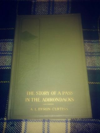 1917 1st Print Book The Story Of A Pass In The Adirondacks Byron And Curtiss