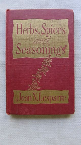 Old Little Book Herbs,  Spices And Seasonings By Jean Lesparre 1946 1st Ed.  Gc