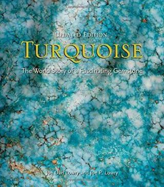 Turquoise: The World Story Of A Fascinating Gemstone By Joe Dan Lowry Hardcover