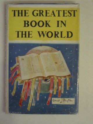 The Greatest Book In The World - Blyton,  Enid.  Illus.  By Peacock,  Mabel
