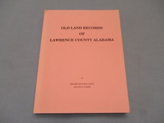 Old Land Records Of Lawrence County Alabama 1991 Softcover
