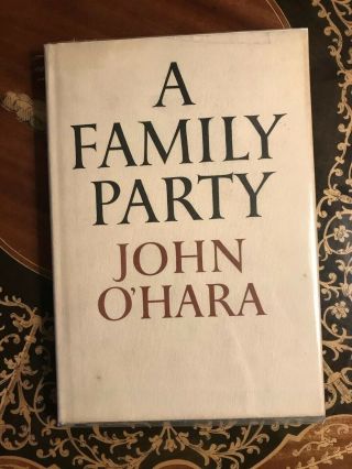 John O’hara “a Family Party” First Edition 1st Printing 1956 -