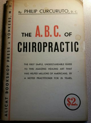 The A.  B.  C.  Of Chiripractic,  Alicat Chapbook: 1946: Philip Curcuruto,  D.  C.