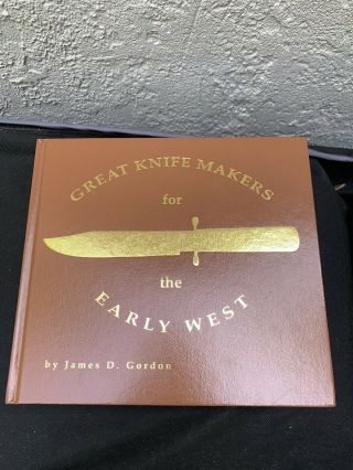 Great Knife Makers For The Early West James Gordon Signed Book Bowie Knives