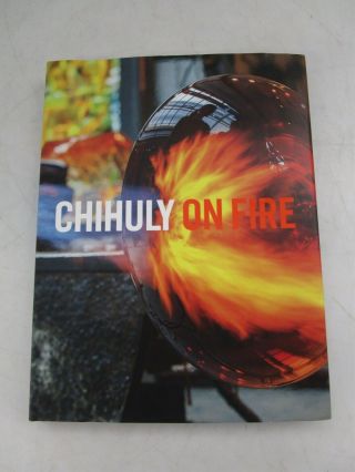 Chihuly On Fire Signed Hardcover Book Glass Blown Art Photos