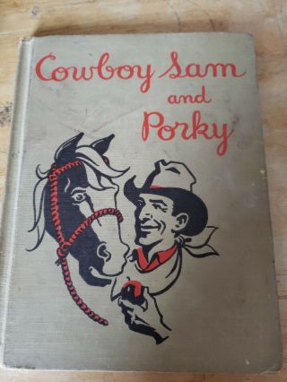 Cowboy Sam And Porky Horse Childrens Reader Story Hc Ills Story Book 1st Ed 1952
