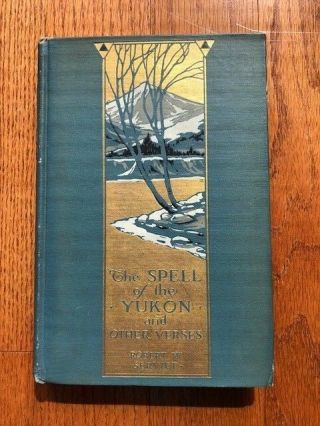 The Spell Of The Yukon And Other Verses By Robert W.  Service Hc 1915