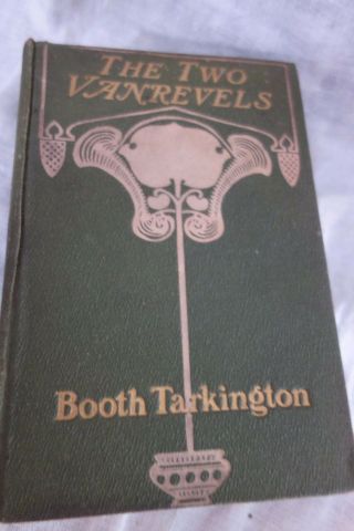 The Two Vanrevels - Booth Tarkington - October 1902 Ed.  - Illus - Art Nouveau Cover -
