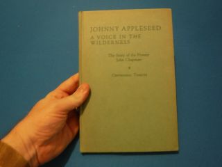 Johnny Appleseed: A Voice In The Wilderness - Centennial Tribute,  1945,  1st Editi