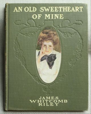 An Old Sweetheart Of Mine,  By James Whitcomb Riley,  1902 Hardback Illustrated