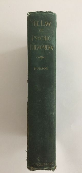 The Law Of Psychic Phenomena,  Thomas Hudson,  1st.  Edition,  1893,