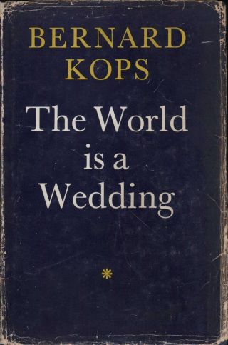 The World Is A Wedding.  Bernard Kops.  An Autobiography.  Signed.  E5.  84