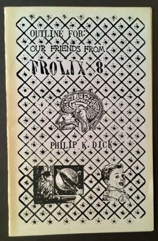Philip K.  Dick / Outline For Our Friends From Frolix 8 First Edition 1989