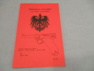 German Imperial Lugers And Their Accessories By Jan C.  Sill 1991 1st Edition