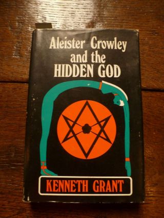 Kenneth Grant.  Aleister Crowley And The Hidden God.  First Edition.