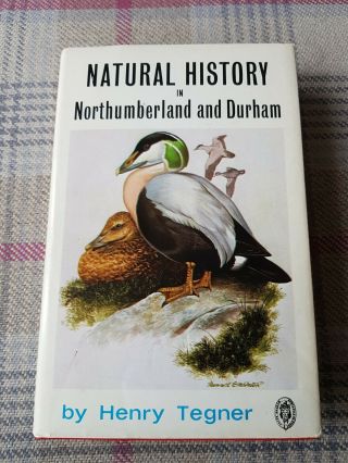 Natural History In Northumberland And Durham By Henry Tegner,  1972