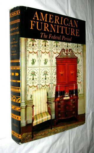 American Furniture: The Federal Period 1788 - 1825 By Charles Montgomery (1966 Hc)