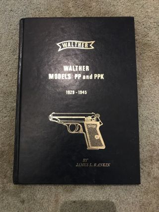 Walther Models Pp And Ppk 1929 - 1945 By James Rankin