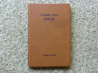 Thunder Gods Gold By Barry Storm Hc 1945 True Story Of America 