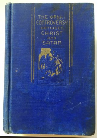 The Great Controversy Between Christ And Satan: The Conflict Of The Ages