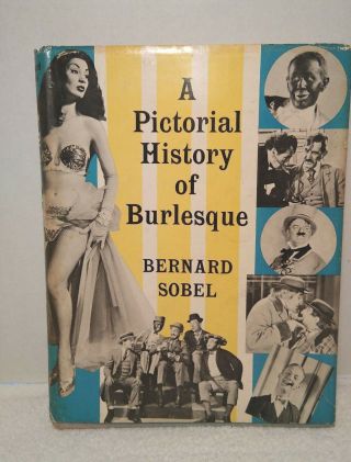 A Pictorial History Of Burlesque By Bernard Sobel 1956,  Vintage With Dust Cover