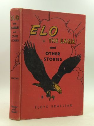 Elo The Eagle And Other Stories - Floyd Bralliar - 1947 - Seventh - Day Adventist