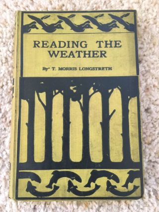 Outing Handbooks: Reading The Weather,  By T.  Morris Longstreth (1915 First Ed. )